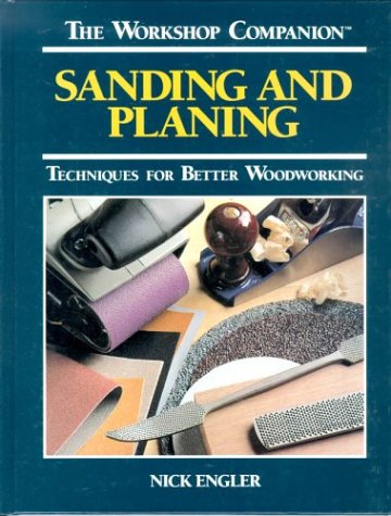 Stock image for Sanding and Planing: Techniques for Better Woodworking (The Workshop Companion) for sale by ZBK Books