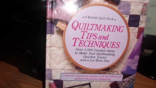 Beispielbild fr Quiltmaking Tips and Techniques : Over 1,000 Creative Ideas to Make Your Quiltmaking Quicker, Easier, and a Lot More Fun zum Verkauf von Better World Books