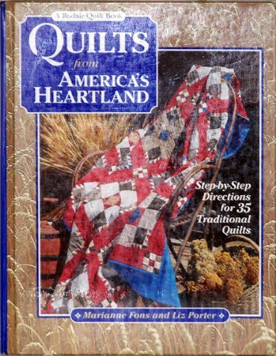 Quilts from America's Heartland: Step-By-Step Directions for 35 Traditional Quilts (Rodale Quilt Book) (9780875965895) by Fons, Marianne; Porter, Liz