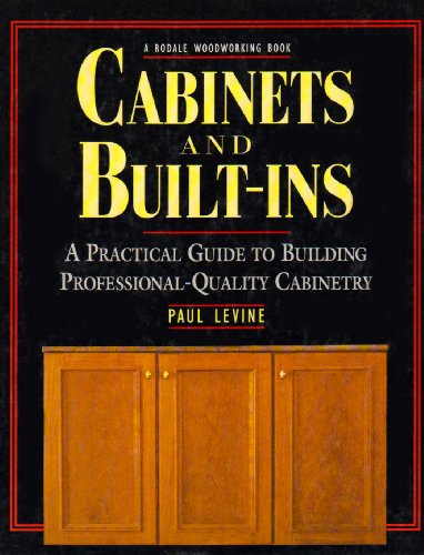 Imagen de archivo de Cabinets and Built-Ins: A Practical Guide to Building Professional Quality Cabinetry a la venta por Ergodebooks