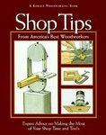 Imagen de archivo de Shop Tips from America's Best Woodworkers: Expert Advice on Making the Most of Your Shop Time and Tools a la venta por Books to Die For
