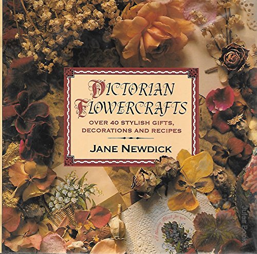 Imagen de archivo de Victorian Flowercrafts: Over 40 Stylish Gifts, Decorations and Recipes a la venta por Wonder Book