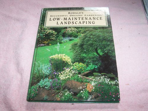 Imagen de archivo de Rodale's Successful Organic Gardening: Low Maintenance Landscaping a la venta por Orion Tech