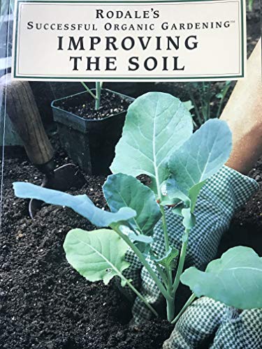Beispielbild fr Rodale's Successful Organic Gardening : Improving the Soil zum Verkauf von Better World Books
