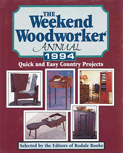 Imagen de archivo de The Weekend Woodworker Anuual 1994 (Quick And Easy Country Projects) a la venta por SecondSale