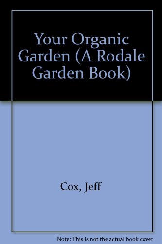 Imagen de archivo de Your Organic Garden with Jeff Cox a la venta por Better World Books: West