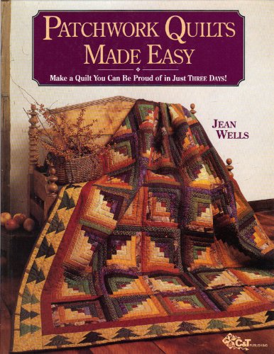 Stock image for Patchwork Quilts Made Easy : Be Proud of a Quilt You Can Make in Just Three Days for sale by Better World Books