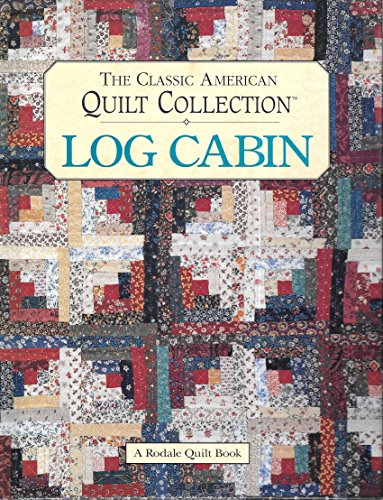 Imagen de archivo de Log Cabin: The Classic American Quilt Collection a la venta por Wonder Book