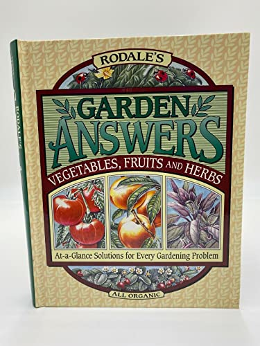 Beispielbild fr Rodale's Garden Answers: Vegetables, Fruits, and Herbs : At-A-Glance Solutions for Every Gardening Problem zum Verkauf von SecondSale