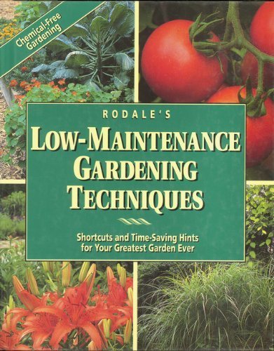 Stock image for Rodale's Low-Maintenance Gardening Techniques: Shortcuts and Time-Saving Hints for Your Greatest Garden Ever for sale by Your Online Bookstore