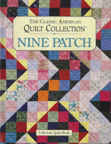 Stock image for Nine Patch: The Classic American Quilt Collection (Rodale Quilt Book) for sale by Gulf Coast Books