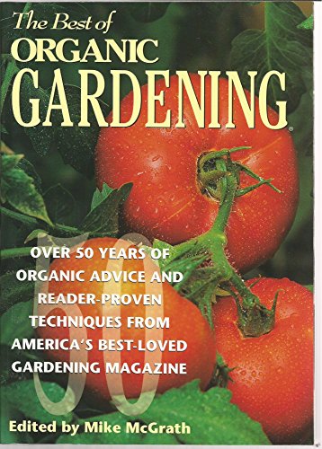 9780875966472: The Best of Organic Gardening: Over 50 Years of Organic Advice and Reader-Proven Techniques from America's Best-Loved Gardening Magazine