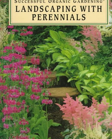 9780875966632: Rodale's Sog - Landscaping with Perennials (Rodale's Successful Organic Gardening)