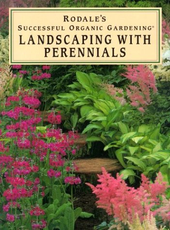 Imagen de archivo de Landscaping with Perennials (Rodale's Successful Organic Gardening) a la venta por Once Upon A Time Books