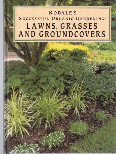 Stock image for Rodale's Successful Organic Gardening: Lawns, Grasses and Ground Covers for sale by Once Upon A Time Books