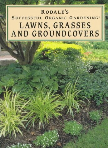 9780875966663: Lawns, Grasses and Groundcovers (Rodale's Successful Organic Gardening)