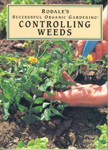 9780875966670: Controlling Weeds (Rodale's Successful Organic Gardening)