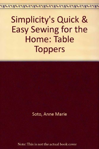 Stock image for Simplicity's Quick & Easy Sewing for the Home: Table Toppers for sale by HPB-Emerald