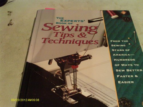 9780875966823: The Experts Book of Sewing Tips and Techniques: From the Sewing Stars - Hundreds of Ways to Sew Better, Faster, Easier (Rodale Sewing Book)