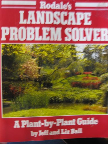 Imagen de archivo de Rodale's Landscape Problem Solver : A Plant-by-Plant Guide a la venta por Better World Books: West