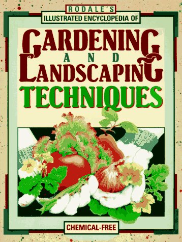 Stock image for Rodale's Illustrated Encyclopedia of Gardening and Landscaping Techniques for sale by SecondSale