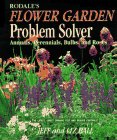 Imagen de archivo de Rodale's Flower Garden Problem Solver : Annuals, Perennials, Bulbs and Roses a la venta por Better World Books