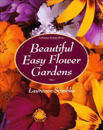 Stock image for Beautiful Easy Flower Gardens: Step-by-Step and Seasonal Plans for a Colorful, Exciting Landscape for sale by Wonder Book