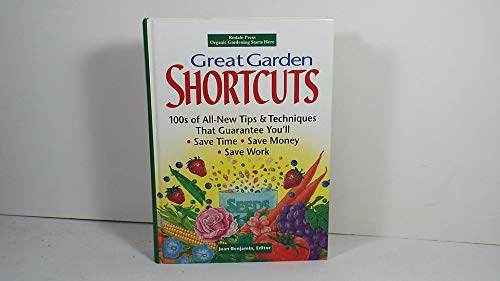 Stock image for Great Garden Shortcuts: Hundreds of All-New Tips and Techniques That Guarantee You'll Save Time, Save Money, Save Work for sale by Your Online Bookstore