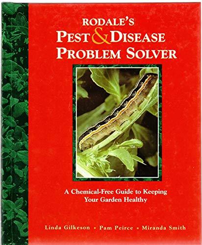 Stock image for Rodale's Pest and Disease Problem Solver : A Chemical-Free Guide to Keeping Your Garden Healthy for sale by Better World Books