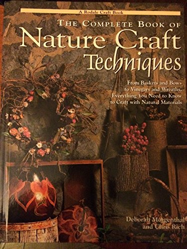 Beispielbild fr The Complete Book of Nature Craft Techniques : Hints, Tips and Tools for Every Kind of Nature Craft zum Verkauf von Better World Books