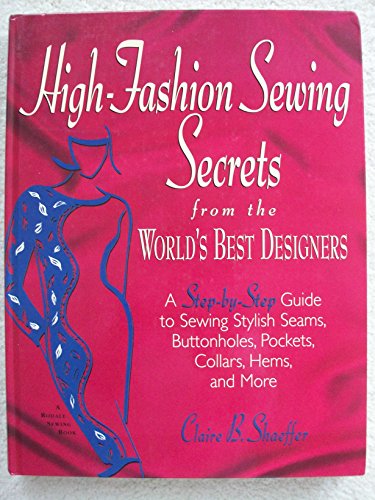 Beispielbild fr High-Fashion Sewing Secrets from the World's Best Designers: A Step-By-Step Guide to Sewing Stylish Seams, Buttonholes, Pockets, Collars, Hems, and More (Rodale Sewing Book) zum Verkauf von Jenson Books Inc