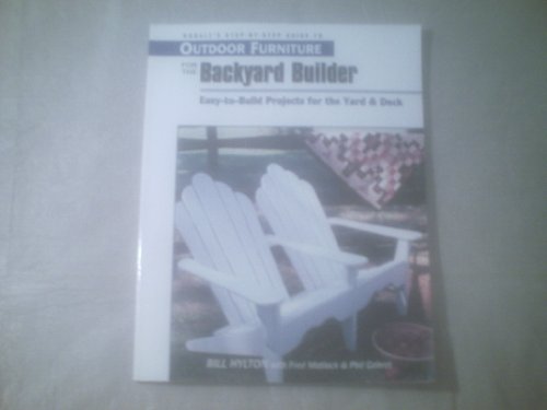9780875967288: Rodale's Step-By-Step Guide to Outdoor Furniture for the Backyard Builder: Easy-To-Build Projects for the Yard and Deck