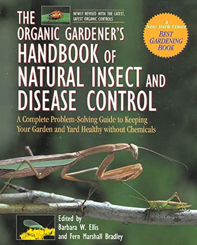 The organic gardener's handbook of natural insect and disease control