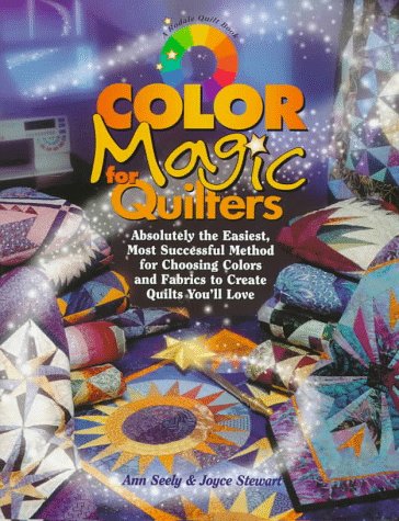 Stock image for Color Magic for Quilters : Absolutely the Easiest, Most Successful Method for Choosing Colors and Fabrics to Create Quilts You'll Love for sale by Better World Books