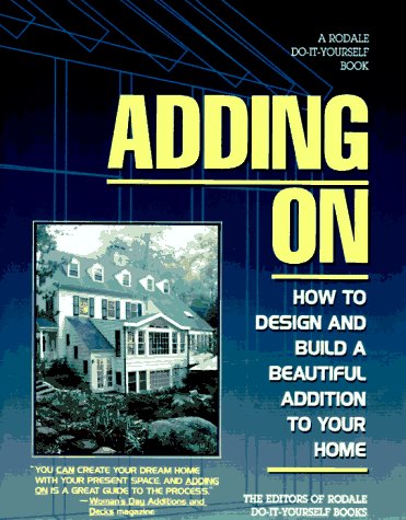 Beispielbild fr Adding on: How to Design and Build a Beautiful Addition to Your Home zum Verkauf von HPB Inc.