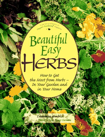 Imagen de archivo de Beautiful Easy Herbs : How to Get the Most from Herbs - In Your Garden and in Your Home a la venta por Better World Books