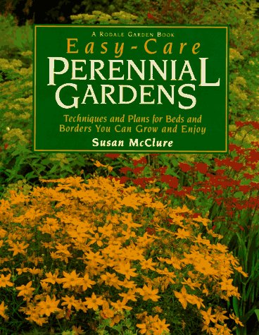 Beispielbild fr Easy-Care Perennial Gardens: Ready-to-Use Plans for Your Beds and Borders (Rodale Garden Book) zum Verkauf von Wonder Book