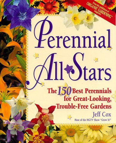 Stock image for Perennial All-Stars: The 150 Best Perennials for Great-Looking, Trouble-Free Gardens for sale by SecondSale