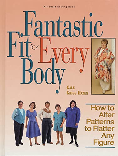 Stock image for Fantastic Fit For Everybody: How to Alter Patterns to Flatter Your Figure (A Rodale Sewing Book) for sale by Ergodebooks