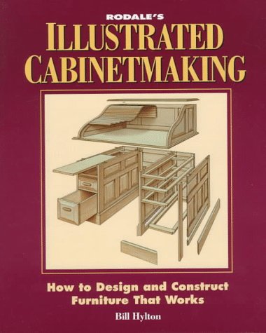Rodale's Illustrated Cabinetmaking, How to Design and Construct Furniture that Works (9780875967967) by Hylton, Bill