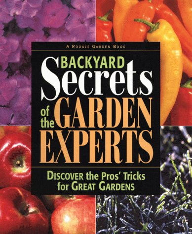Imagen de archivo de Backyard Secrets from the Garden Experts : Discover the Pro's Tricks for Great Gardens a la venta por Better World Books