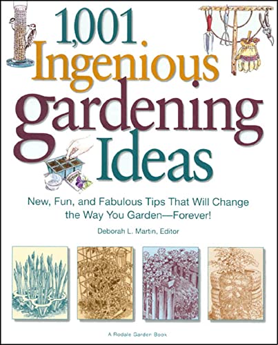 Beispielbild fr 1,001 Ingenious Gardening Ideas : New, Fun and Fabulous That Will Change the Way You Garden - Forever! zum Verkauf von Better World Books: West