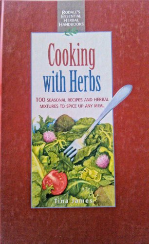 Beispielbild fr Cooking With Herbs: 100 Seasonal Recipes and Herbal Mixtures to Spice Up Any Meal (Rodale's Essential Herbal Handbooks) zum Verkauf von Wonder Book
