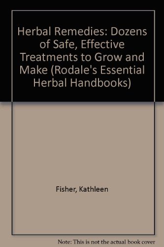 Stock image for Herbal Remedies: Dozens of safe, effective treatments to grow and make for sale by SecondSale