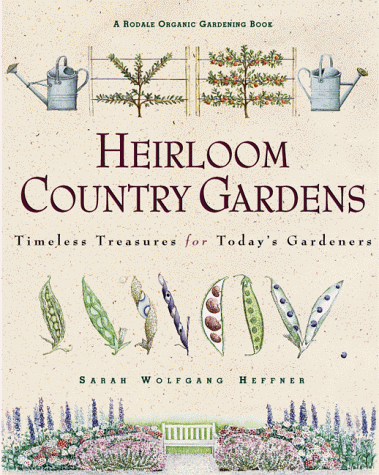 Stock image for Heirloom Country Gardens: Timeless Treasures for Today's Gardeners (Rodale Organic Gardening Book) for sale by AwesomeBooks