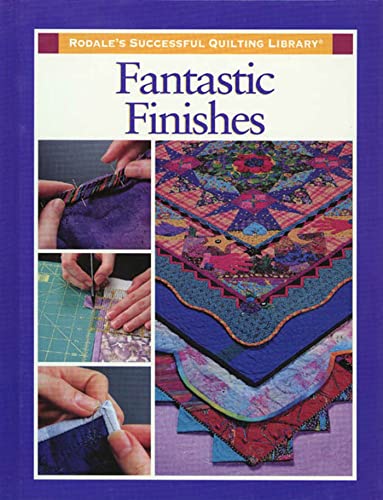 9780875968216: Fantastic Finishes (Rodale's Successful Quilting Library)