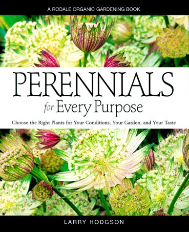Beispielbild fr Perennials for Every Purpose : Choose the Right Plants for Your Conditions, Your Garden, and Your Taste zum Verkauf von Better World Books