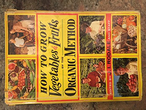 Imagen de archivo de How to Grow Vegetables and Fruits by the Organic Method a la venta por Goodwill Books