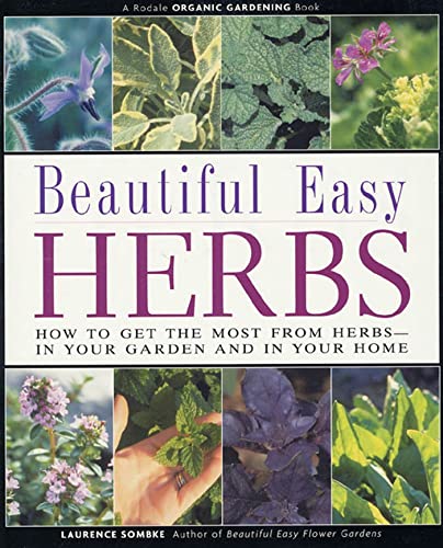 Imagen de archivo de Beautiful Easy Herbs : How to Get the Most from Herbs in Your Garden and in Your Home a la venta por Better World Books