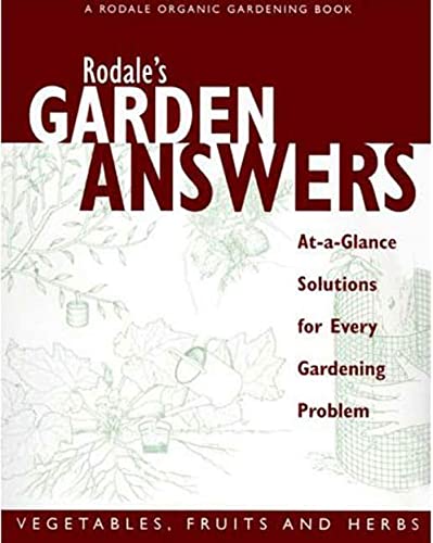 Stock image for Rodale's Garden Answers: Vegetables, Fruits and Herbs: At-A-Glance Solutions for Every Gardening Problem for sale by ThriftBooks-Atlanta